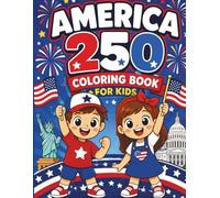 America 250 Coloring Book for Kids: Fun & Easy 4th of July Coloring Pages for Ages 4-8: Big, Bold & Simple Patriotic Designs with Flags, Animals, Fireworks and More