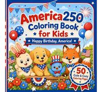 America 250 Coloring Book for Kids: Happy Birthday, America!