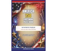 America 250 Crossword Puzzle Book: 55 Patriotic Crossword Puzzles Celebrating America’s 250th Anniversary, July 4th, Freedom, Stars & Stripes, and U.S. History