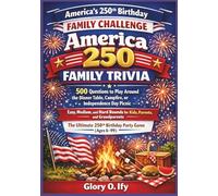 America 250 Family Trivia: 500 Questions to Play Around the Dinner Table, Campfire, or Independence Day Picnic Easy, Medium, and Hard Rounds for Kids, ... (America at 250: Fun Activity Collection)