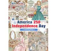 America 250 Independence Day Coloring Book for Adults: Historical Americana, Retro USA, Patriotic Decor, Vintage Fashion, and Fourth of July Aesthetic Designs