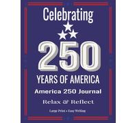 America 250 Journal: Large Print Notebook for Adults & Seniors: Wide Ruled, Easy Writing | Plenty of Space to Write, Relax & Reflect