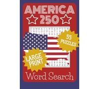 America 250 Large Print Word Search: Large Print Word Search Puzzles About The United States | Fun, Challenging, Patriotic | 6x9 inches, 110 pages, 55 puzzles, 25 words per puzzle | Solutions Included