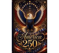 America 250 Notebook - Patriotic Eagle Lined Journal with Decorative Eagle Watermark - 72 Pages: A must-have notebook for anyone who loves American ... (America 250 - Creative Scrapbook Collection)