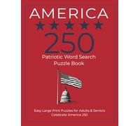 America 250 Patriotic Word Search Puzzle Book: Easy Large Print Puzzles for Adults & Seniors Celebrate America 250
