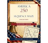America 250 Sequence Maze Puzzle Book: Patriotic Path-Finding Challenges and Logic Mazes (America 250 Puzzle Books)