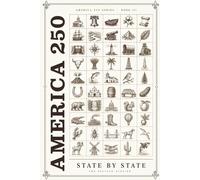 America 250 State by State: One Story, One Fact, One Question for Every State in the Union (THE AMERICA 250 SERIES: History. Culture. Color. The American Story in Every Format.)