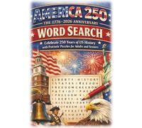 America 250: The 1776-2026 Anniversary Word Search: Celebrate 250 Years of US History with Patriotic Puzzles for Adults and Seniors