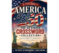 America 250: The 50 States Crossword Edition: Celebrating 250 Year of Independence 1776 - 2026
