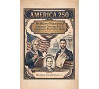 America 250: The History Of Insurance And Insurance Coverage Law And Litigation In The United States