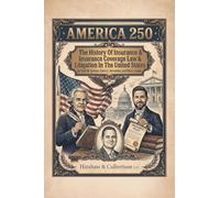 America 250: The History Of Insurance And Insurance Coverage Law And Litigation In The United States