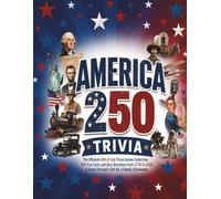 America 250: The Ultimate 4th of July Trivia Games Collection. 500 Fun Facts and Quiz Questions from 1776 to 2026. A Great Patriotic Gift for a Family Showdown