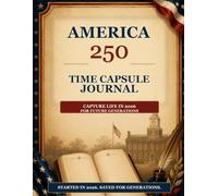America 250 Time Capsule Journal: A Keepsake to Capture Life in 2026 for Future Generations (America 250 Puzzle Books)