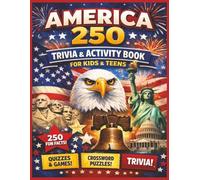 America 250 Trivia & Activity Book for Kids & Teens: 250 Fun Facts, Quizzes, Crossword Puzzles & Games About U.S. History | Educational Patriotic ... for Ages 8-14, Families, School & Road Trips