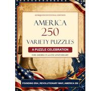 America 250 Variety Puzzle Book: Celebrating 250 Years of History (1776-2026): A Semiquincentennial Collection (America 250 Puzzle Books)
