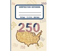 America 250: Wide Ruled Composition Notebook: Celebrating 250 Years of Independence, 1776-2026 | Semiquincentennial Edition with Index & Numbered Pages | 7.5 x 9.25 In, 110 Pages