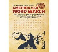 America 250 Word Search: 108 Historic Puzzles Celebrating the Semiquincentennial | The Vocabulary of Freedom | Extra Large Print Book for Adults & Seniors (Wisdom & Faith Series)
