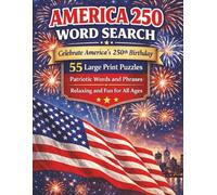 America 250 Word Search: Celebrate 250 Years of American History | 55 Large-Print Puzzles | Patriotic Word Search for Adults and Teens | 1776-2026 (American History Word Search Series)
