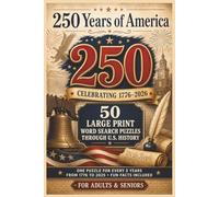 America 250 Word Search: Celebrate 250 Years of American History with 50 Large-Print Word Search Puzzles, Historical Fun Facts, and Commemorative Activities for Adults and Seniors