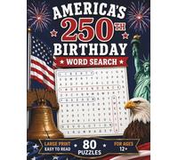 America 250 Word Search for Kids Ages 12+: 80 Fun Patriotic Word Search Puzzles Featuring 4th of July, U.S. History, American Symbols, Landmarks, ... and America’s 250th Birthday Celebration