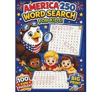 America 250 Word Search for Kids Ages 6-12: With 100 Fun Big Print Puzzles About USA History, Symbols, Landmarks, Presidents and Patriotic Celebrations for Boys & Girls