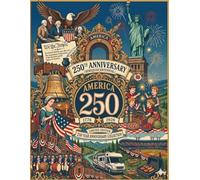 America 250 Year Anniversary Adult Coloring Book: Semiquincentennial Patriotic 4th of July, 1776-2026 Anniversary