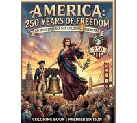 America 250 Years of Freedom. Coloring Book for kids.: Fun and Easy Patriotic Coloring Pages Celebrating American History, Heroes and Symbols | 100 Pages | Large 8.5 x 11 Format for Ages 4-8