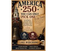 America 250: You Can Only Pick One!: 200 historical Questions About the Heroes, Events, and Symbols That Shaped Our Nation