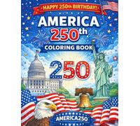America 250th Birthday Coloring Book: Patriotic Coloring Book for Kids and Adults: 30 Unique Designs to Celebrate America's 250th Anniversary