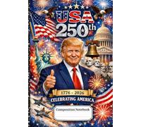 America 250th Composition Notebook: 1776-2026, 250 years United States of America Notebook for Students, Trump Lovers & Collectors 6x9 in