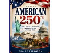 America 250th: Simple 2026 Guild to U.S History, Landmarks, Culture, and All 50 States