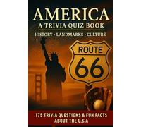 AMERICA - A Trivia Quiz Book: 175 Trivia Questions & Fun Facts Celebrating The U.S.A - History, Culture, Landmarks, Food, Nature, and Much more