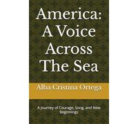 America: A Voice Across the Sea: A Journey of Courage, Song, and New Beginnings