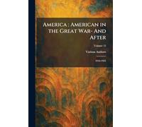 America: American in the Great War- and After: 1916-1925