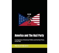 America and The Nazi Party: A comparison of American Politics and the Nazi Party of the 1930