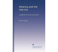 America and the new era: a symposium on social reconstruction