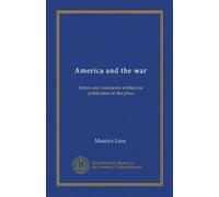 America and the war: letters and comments written for publication in the press