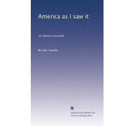 America as I saw it: Or America revisited