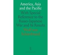 America, Asia and the Pacific: With Special Reference to the Russo-Japanese War and Its Results