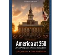 America at 250: 250 Giant Print Multiple Choice Questions on American History for Seniors - 1776 to 2026