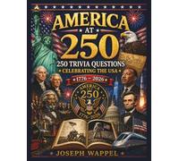 America at 250: 250 Trivia Questions Celebrating the USA - From 1776 to 2026