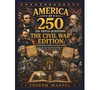 America at 250: 250 Trivia Questions The Civil War Edition (America at 250: 250 Trivia Questions Celebrating the USA)