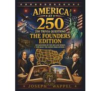 America at 250: 250 Trivia Questions The Founders Edition (America at 250: 250 Trivia Questions Celebrating the USA)