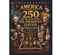 America at 250: 250 Trivia Questions The Presidents Edition (America at 250: 250 Trivia Questions Celebrating the USA)
