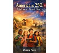America at 250: A Kid’s Journey Through History
