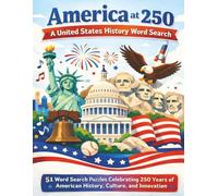 America at 250: A United States History Word Search: 51 Word Search Puzzles Celebrating 250 Years of American History, Culture, and Innovation