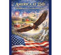 America at 250 - Symbols & Everyday Life A Patriotic Coloring Book: Iconic American Scenes for Adults and Families (America 250 Patriotic Coloring Books)