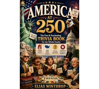 America at 250: The Fun Facts & Trivia Book for the Whole Family - 250 Stories, 50 State Secrets, Trivia Quizzes, and America's Greatest Moments. Read a Story in 5 Minutes, Remember It for Life.
