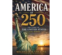 America at 250: The Story of the United States 1776 to Today