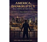 America, Bankruptcy Is a Coming-of-Age Story: Three Startups, Two Bankruptcies, One Rebirth